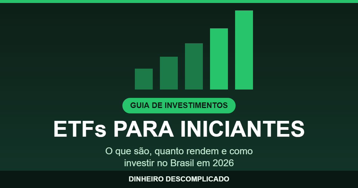 Guia de ETFs para iniciantes: o que são, quanto rendem e como investir no Brasil em 2026