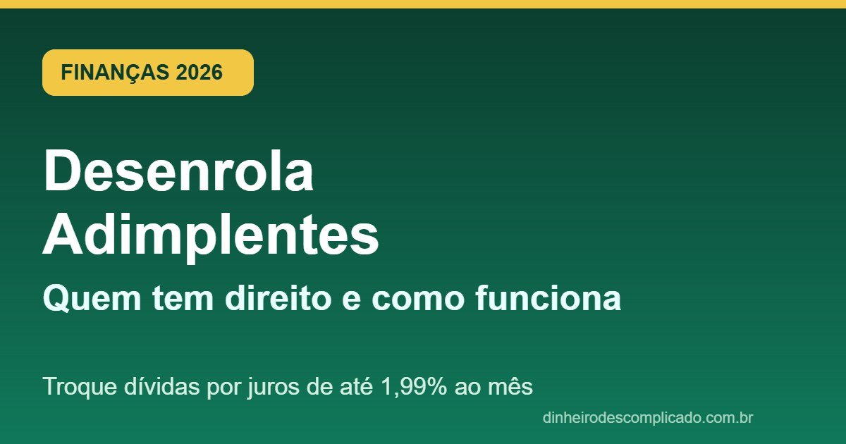 Desenrola Adimplentes 2026: quem tem direito e como funciona